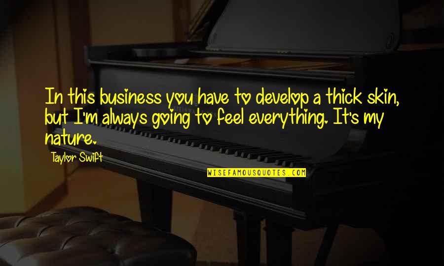 Going To Nature Quotes By Taylor Swift: In this business you have to develop a Going To Nature Quotes By Taylor Swift: In this business you have to develop a