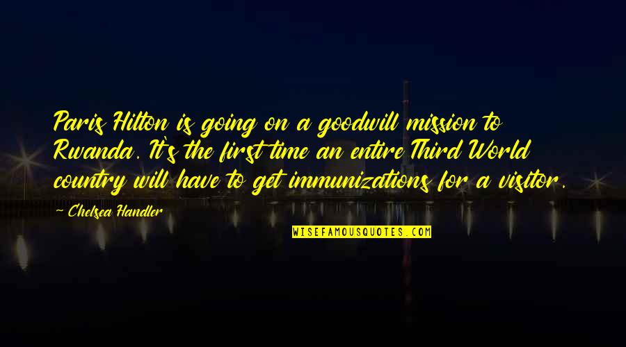 Going To Paris Quotes By Chelsea Handler: Paris Hilton is going on a goodwill mission