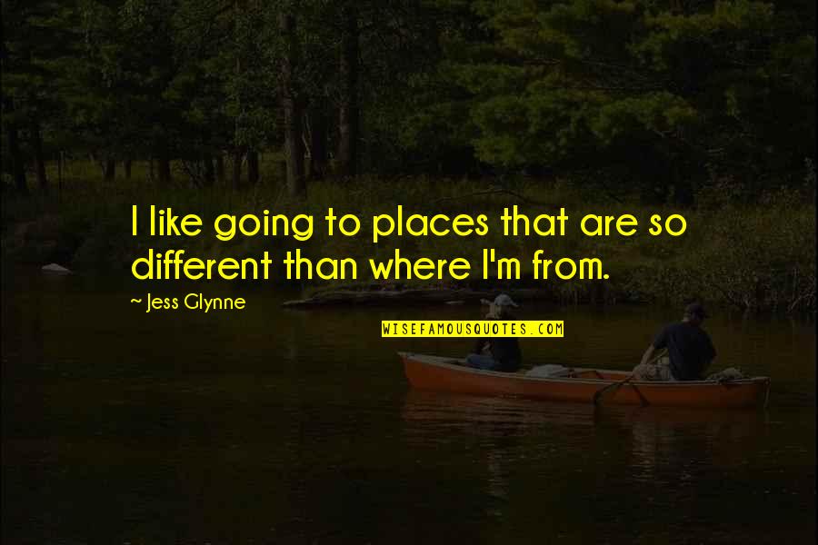 Going To Places Quotes By Jess Glynne: I like going to places that are so