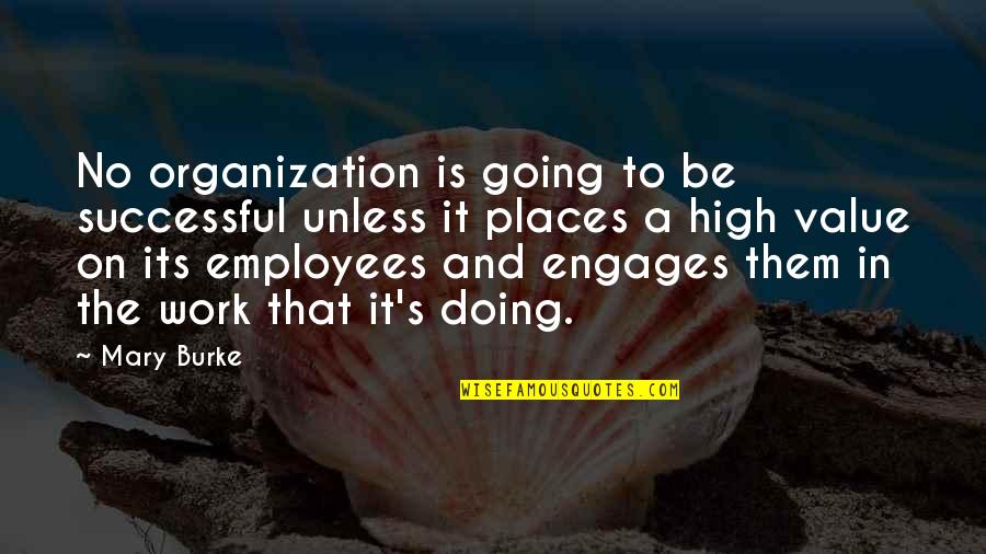 Going To Places Quotes By Mary Burke: No organization is going to be successful unless