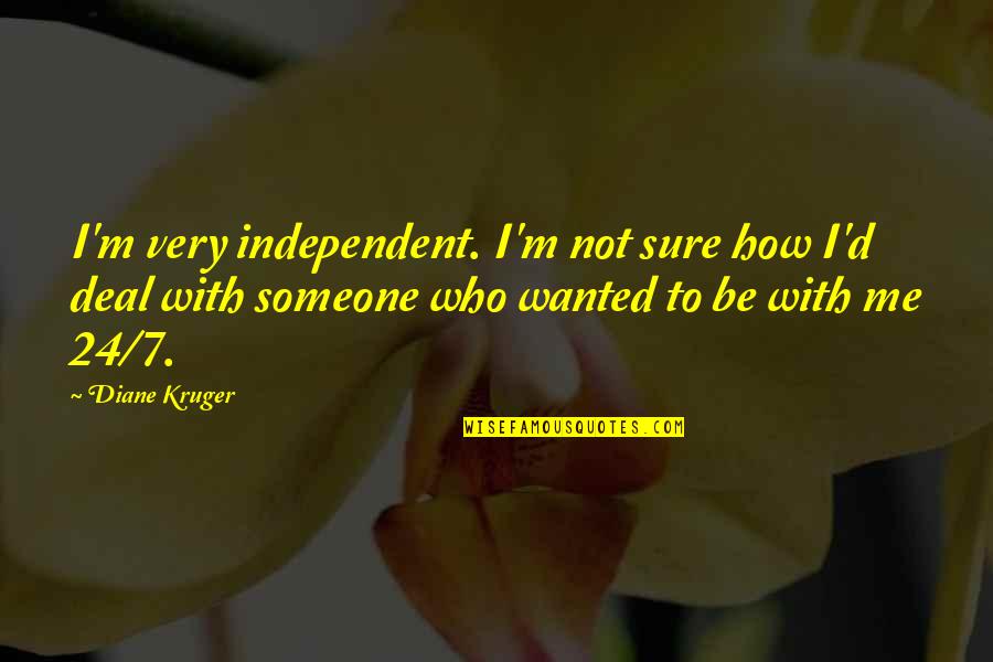Going To Salon Quotes By Diane Kruger: I'm very independent. I'm not sure how I'd