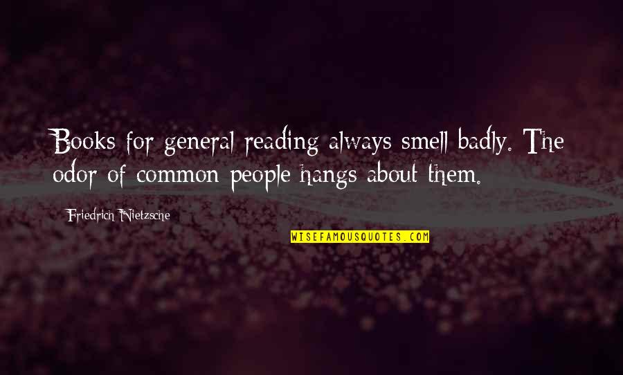 Going To Shirdi Quotes By Friedrich Nietzsche: Books for general reading always smell badly. The