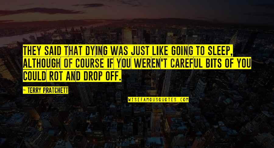 Going To Sleep Now Quotes By Terry Pratchett: They said that dying was just like going