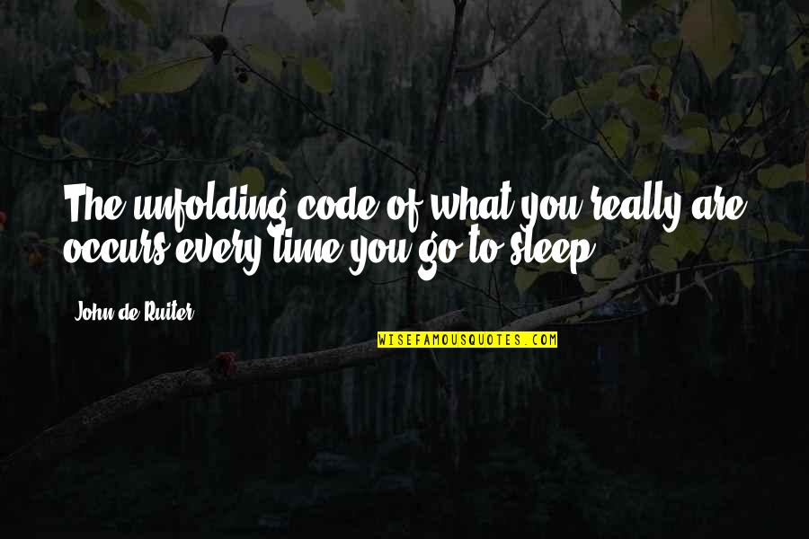 Going To Sleep Quotes By John De Ruiter: The unfolding code of what you really are