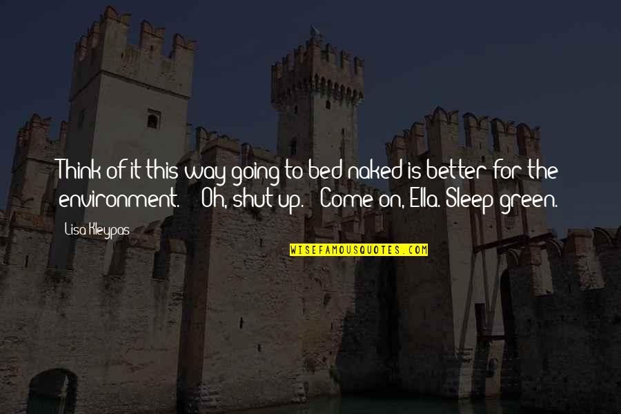 Going To Sleep Quotes By Lisa Kleypas: Think of it this way-going to bed naked Going To Sleep Quotes By Lisa Kleypas: Think of it this way-going to bed naked