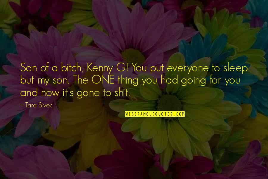 Going To Sleep Quotes By Tara Sivec: Son of a bitch, Kenny G! You put