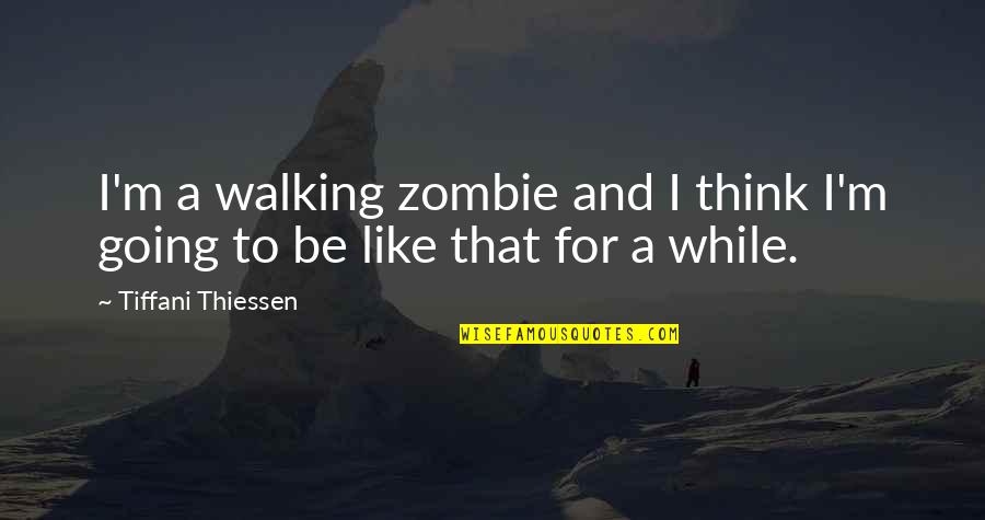 Going To Sleep Quotes By Tiffani Thiessen: I'm a walking zombie and I think I'm