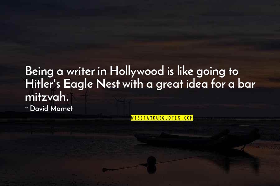 Going To The Bar Quotes By David Mamet: Being a writer in Hollywood is like going