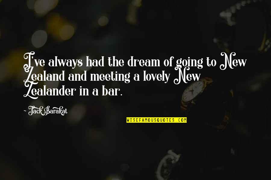 Going To The Bar Quotes By Jack Barakat: I've always had the dream of going to