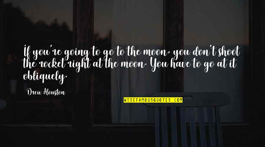 Going To The Moon Quotes By Drew Houston: If you're going to go to the moon,