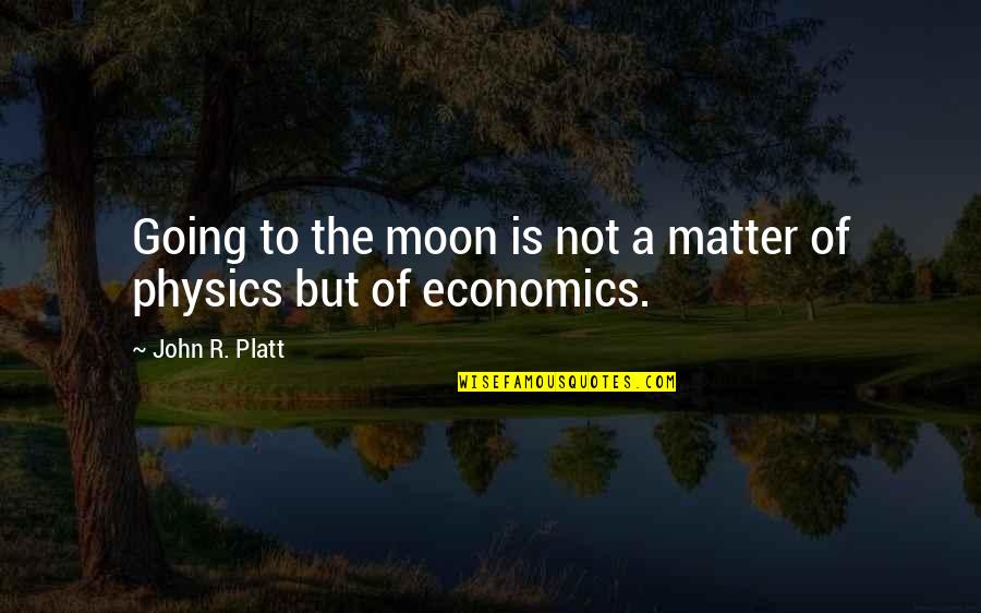 Going To The Moon Quotes By John R. Platt: Going to the moon is not a matter