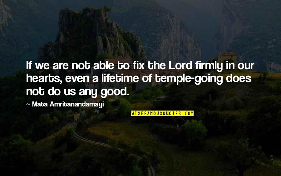 Going To The Temple Quotes By Mata Amritanandamayi: If we are not able to fix the