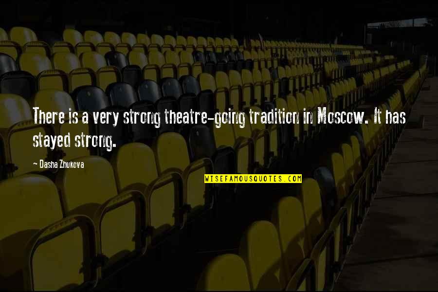 Going To The Theatre Quotes By Dasha Zhukova: There is a very strong theatre-going tradition in