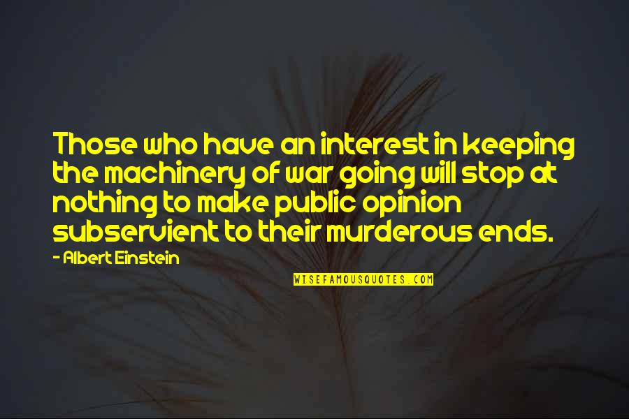 Going To War Quotes By Albert Einstein: Those who have an interest in keeping the