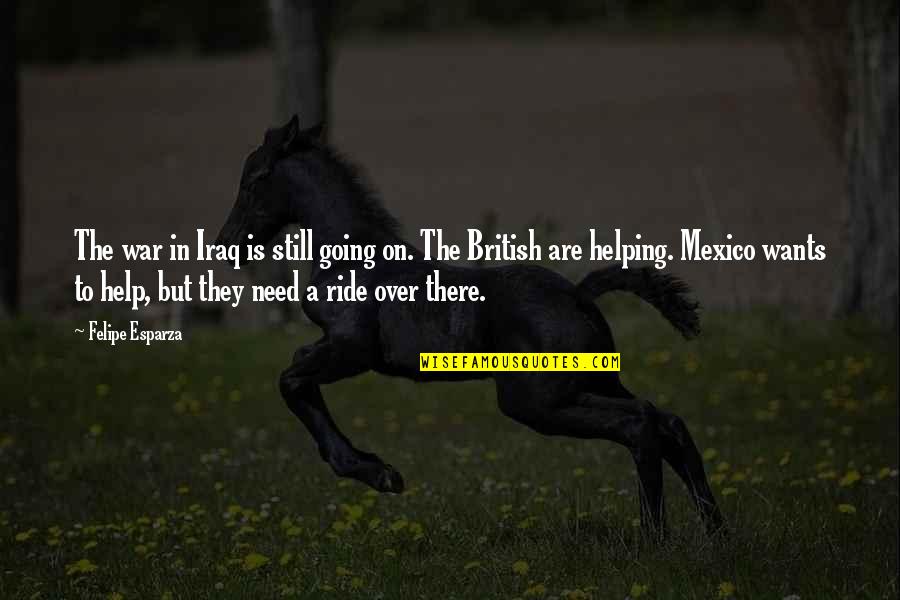 Going To War Quotes By Felipe Esparza: The war in Iraq is still going on. Going To War Quotes By Felipe Esparza: The war in Iraq is still going on.