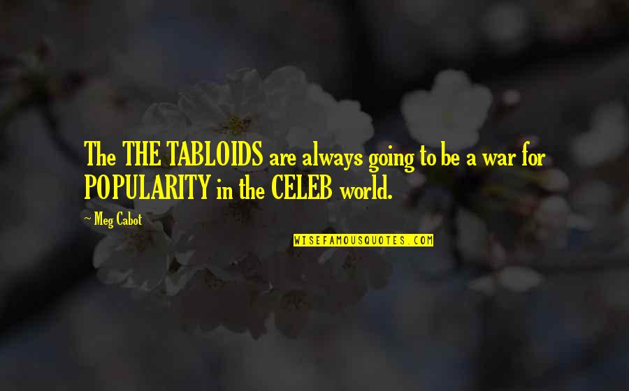 Going To War Quotes By Meg Cabot: The THE TABLOIDS are always going to be