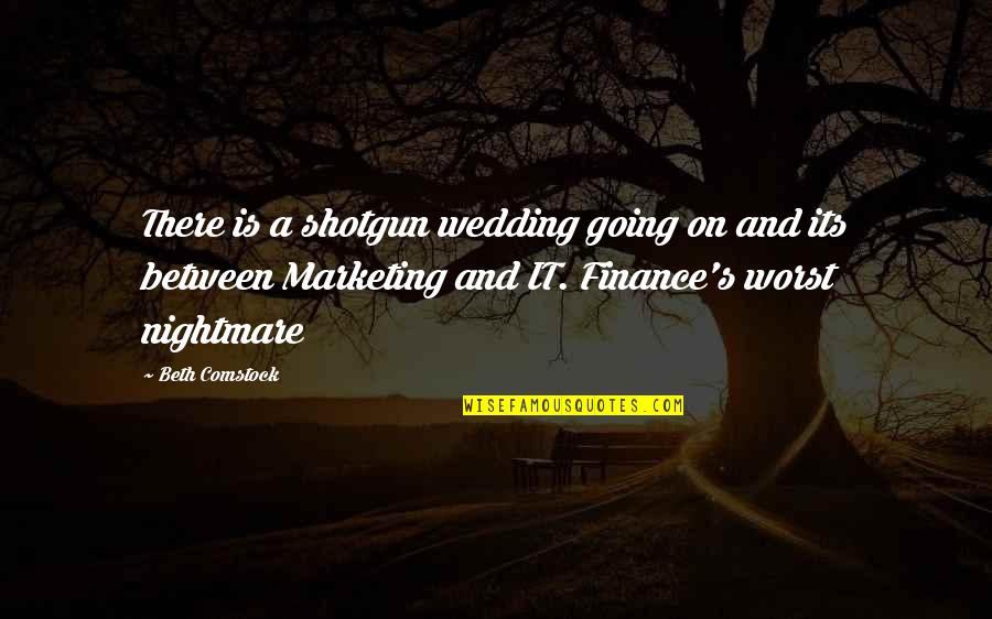 Going To Wedding Quotes By Beth Comstock: There is a shotgun wedding going on and