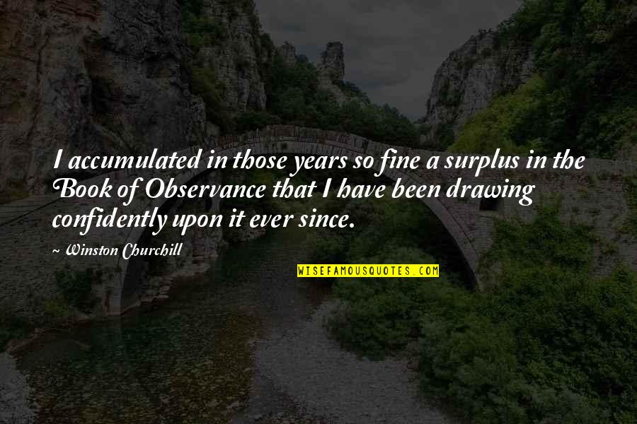 Going Too Far Jennifer Echols Quotes By Winston Churchill: I accumulated in those years so fine a Going Too Far Jennifer Echols Quotes By Winston Churchill: I accumulated in those years so fine a