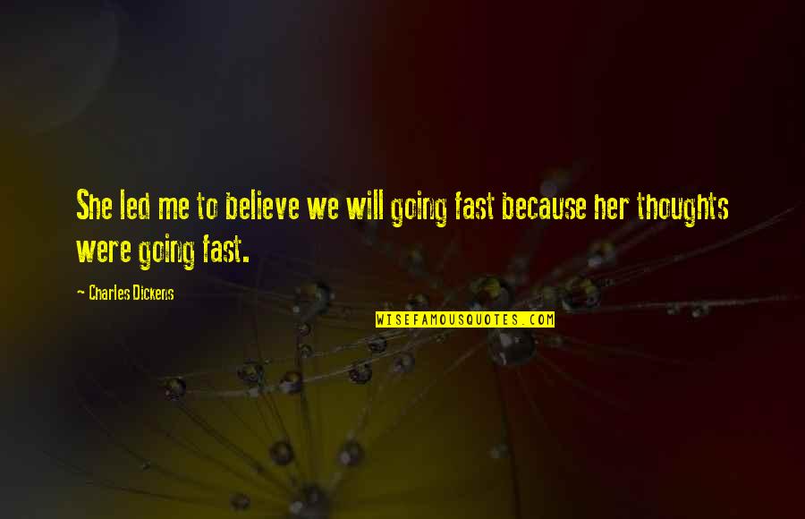 Going Too Fast In Life Quotes By Charles Dickens: She led me to believe we will going