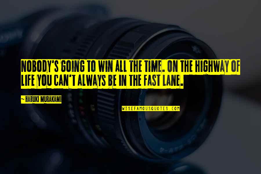 Going Too Fast In Life Quotes By Haruki Murakami: Nobody's going to win all the time. On