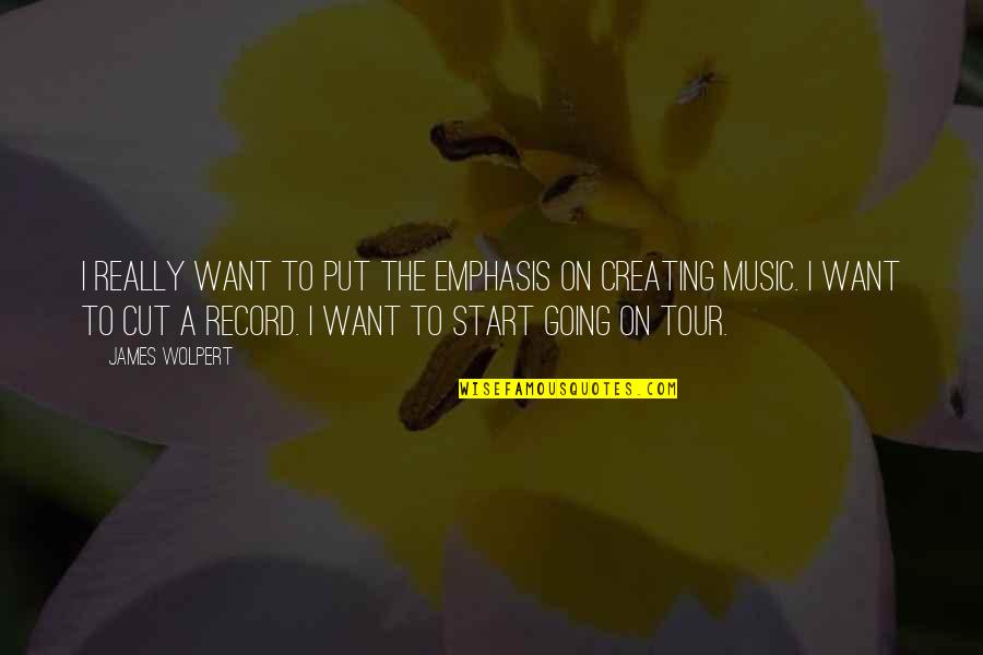 Going Tour Quotes By James Wolpert: I really want to put the emphasis on