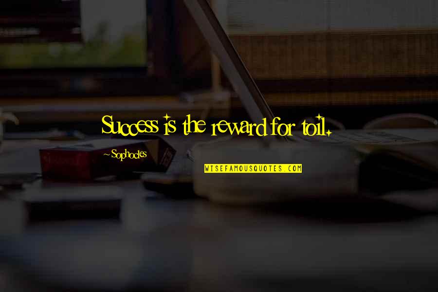 Going Towards The Future Quotes By Sophocles: Success is the reward for toil.