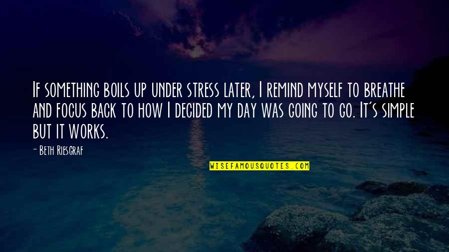 Going Under Quotes By Beth Riesgraf: If something boils up under stress later, I Going Under Quotes By Beth Riesgraf: If something boils up under stress later, I