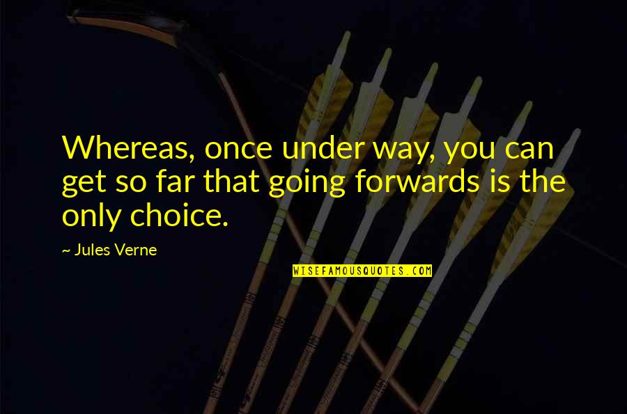 Going Under Quotes By Jules Verne: Whereas, once under way, you can get so