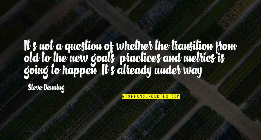 Going Under Quotes By Steve Denning: It's not a question of whether the transition Going Under Quotes By Steve Denning: It's not a question of whether the transition