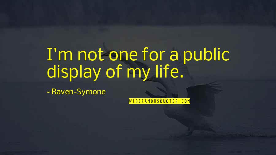 Going Under Surgery Quotes By Raven-Symone: I'm not one for a public display of