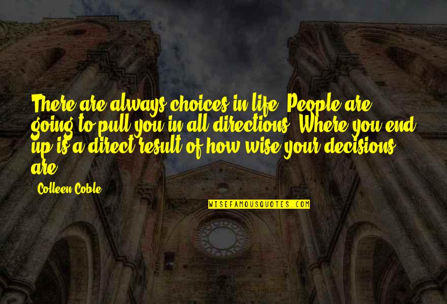 Going Up In Life Quotes By Colleen Coble: There are always choices in life. People are