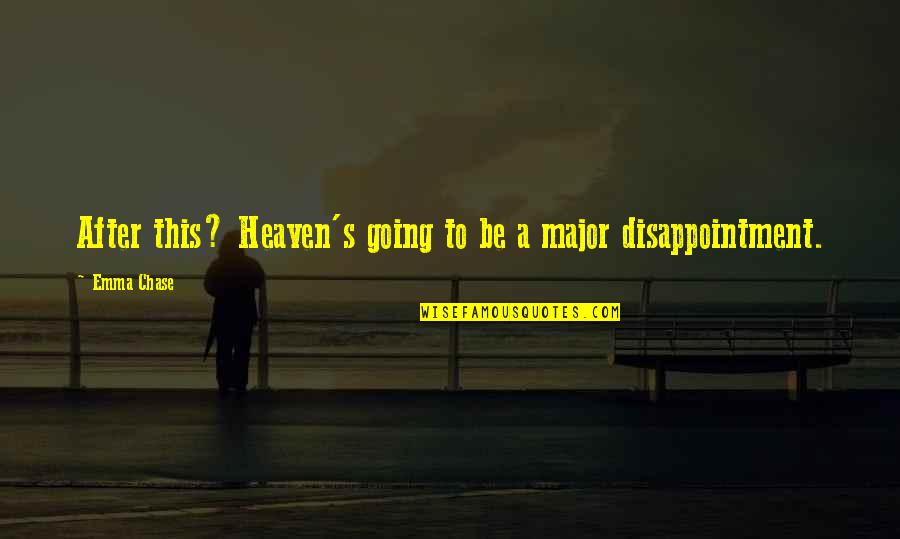 Going Up To Heaven Quotes By Emma Chase: After this? Heaven's going to be a major