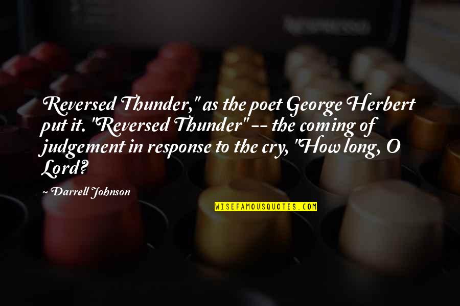 Going Uphill Quotes By Darrell Johnson: Reversed Thunder," as the poet George Herbert put