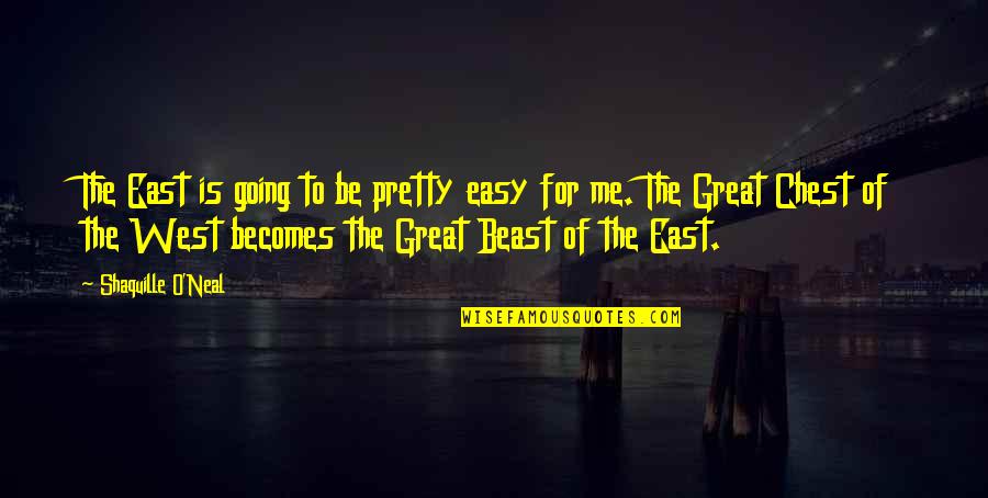 Going West Quotes By Shaquille O'Neal: The East is going to be pretty easy