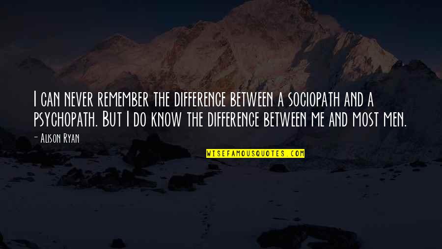 Going With The Flow Of Life Quotes By Alison Ryan: I can never remember the difference between a