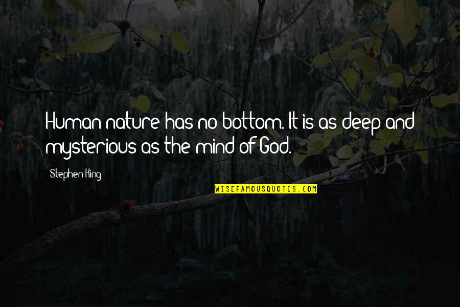 Goinge Quotes By Stephen King: Human nature has no bottom. It is as