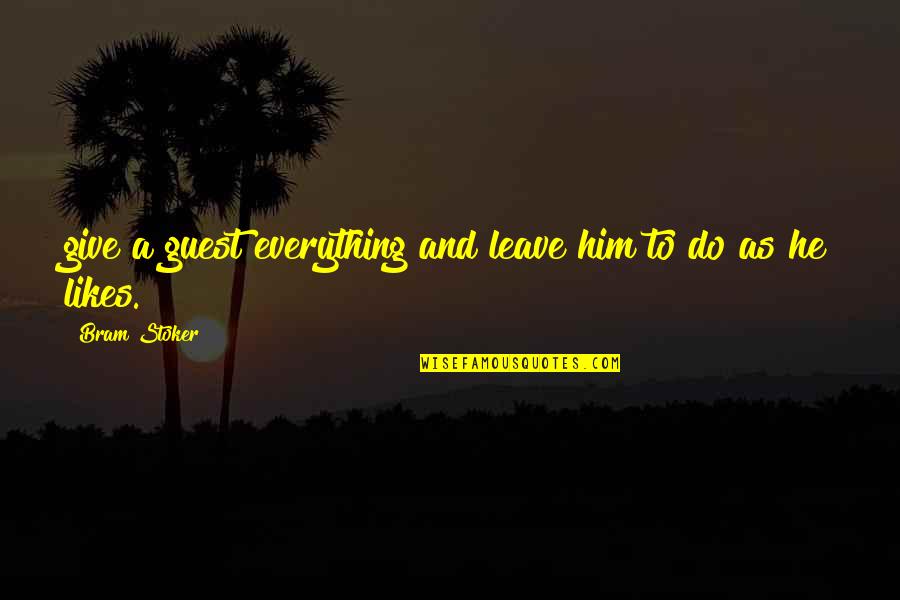 Goingly Quotes By Bram Stoker: give a guest everything and leave him to