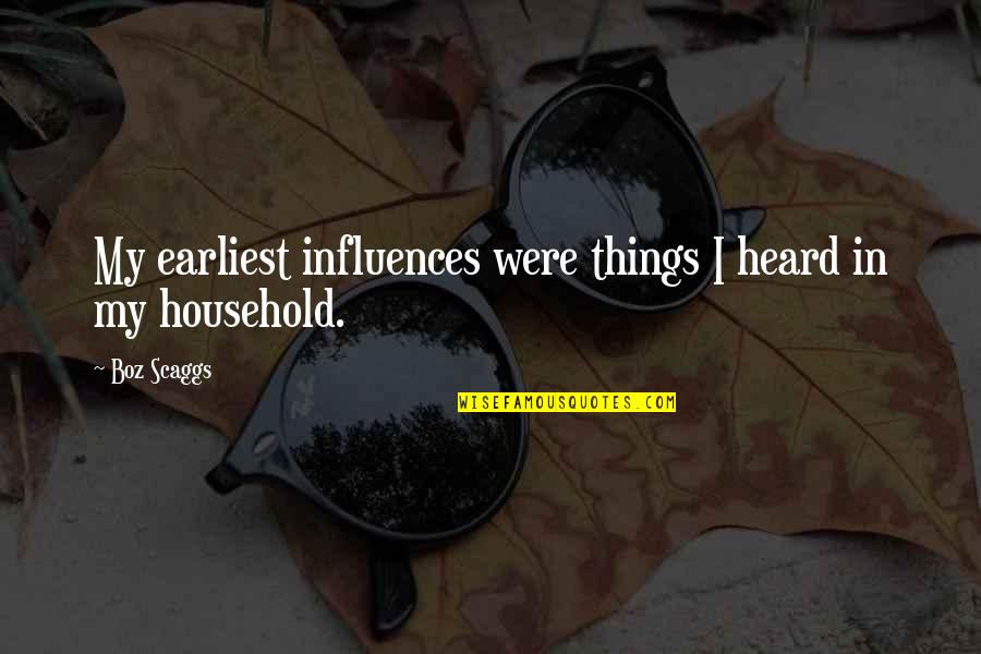 Goings On Quotes By Boz Scaggs: My earliest influences were things I heard in