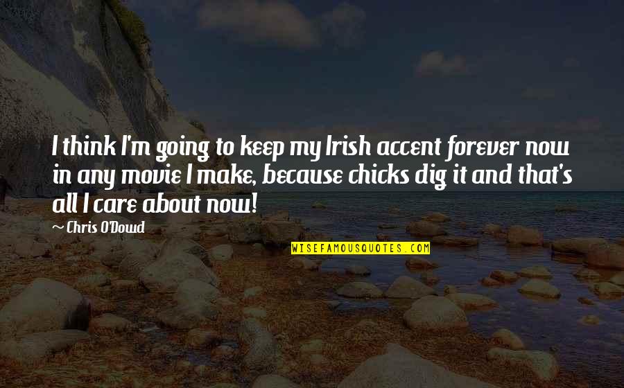 Going's Quotes By Chris O'Dowd: I think I'm going to keep my Irish