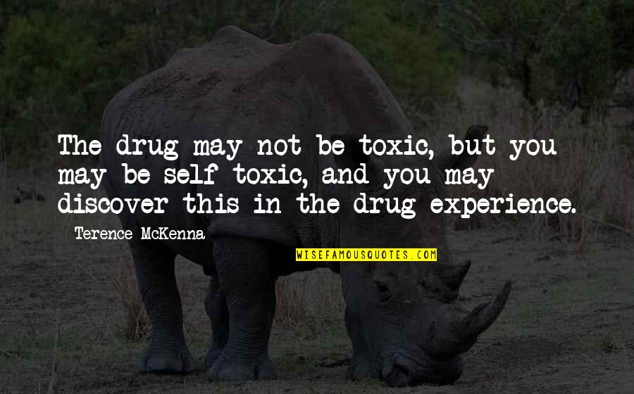 Goiters May Be Caused Quotes By Terence McKenna: The drug may not be toxic, but you Goiters May Be Caused Quotes By Terence McKenna: The drug may not be toxic, but you