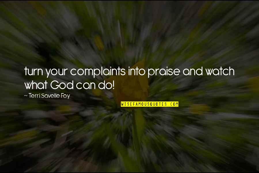 Goiters May Be Caused Quotes By Terri Savelle Foy: turn your complaints into praise and watch what Goiters May Be Caused Quotes By Terri Savelle Foy: turn your complaints into praise and watch what