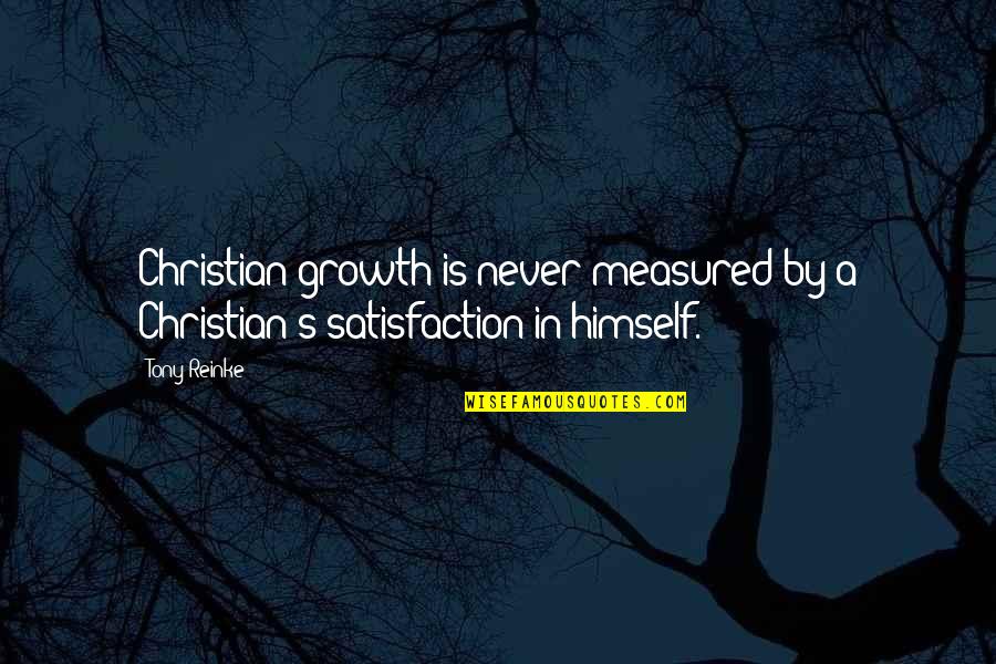 Goja Quotes By Tony Reinke: Christian growth is never measured by a Christian's