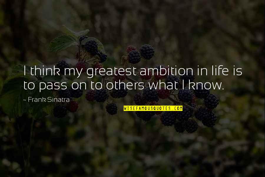 Goji Berries Quotes By Frank Sinatra: I think my greatest ambition in life is