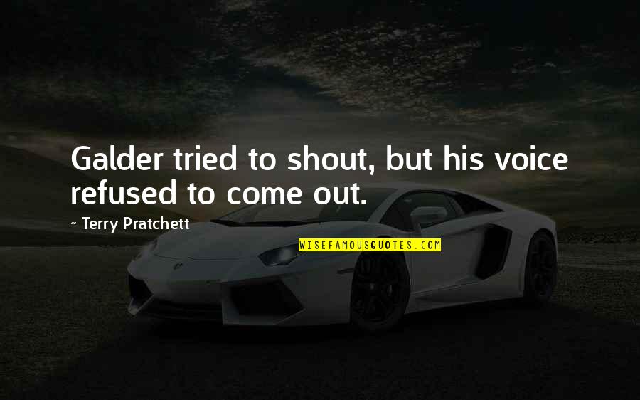 Gojilandromania Quotes By Terry Pratchett: Galder tried to shout, but his voice refused