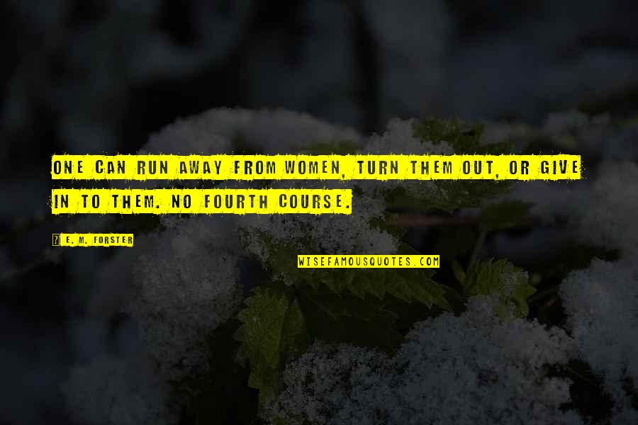 Gojko Mitic Quotes By E. M. Forster: One can run away from women, turn them