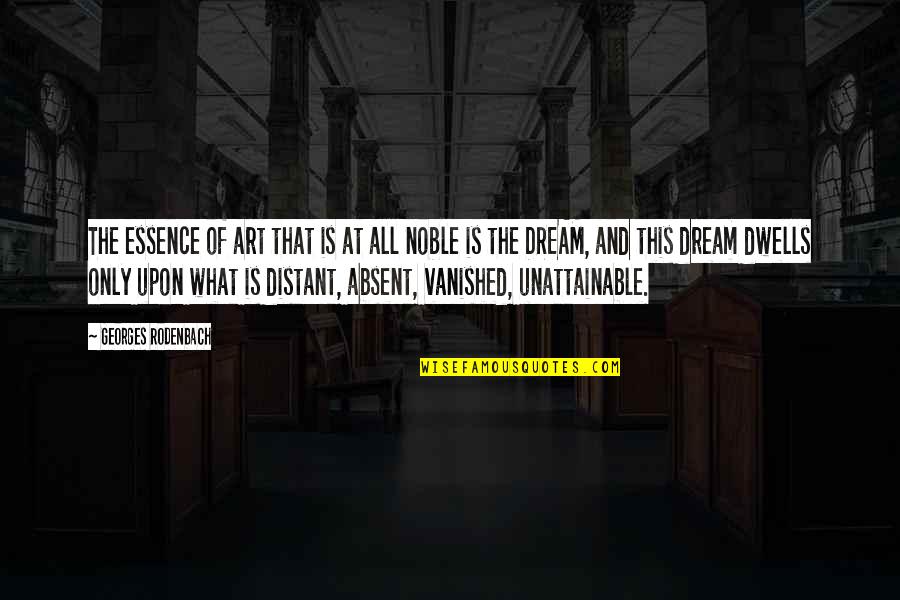Gojos Quote Quotes By Georges Rodenbach: The essence of art that is at all Gojos Quote Quotes By Georges Rodenbach: The essence of art that is at all