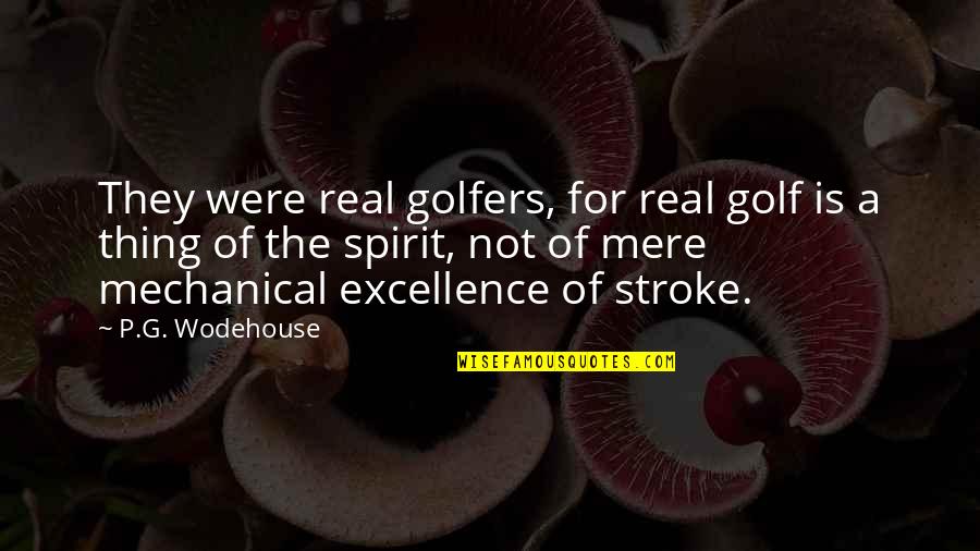 Gojowczyk Pronunciation Quotes By P.G. Wodehouse: They were real golfers, for real golf is