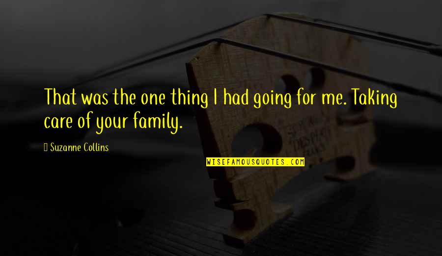 Gojri Program Quotes By Suzanne Collins: That was the one thing I had going Gojri Program Quotes By Suzanne Collins: That was the one thing I had going