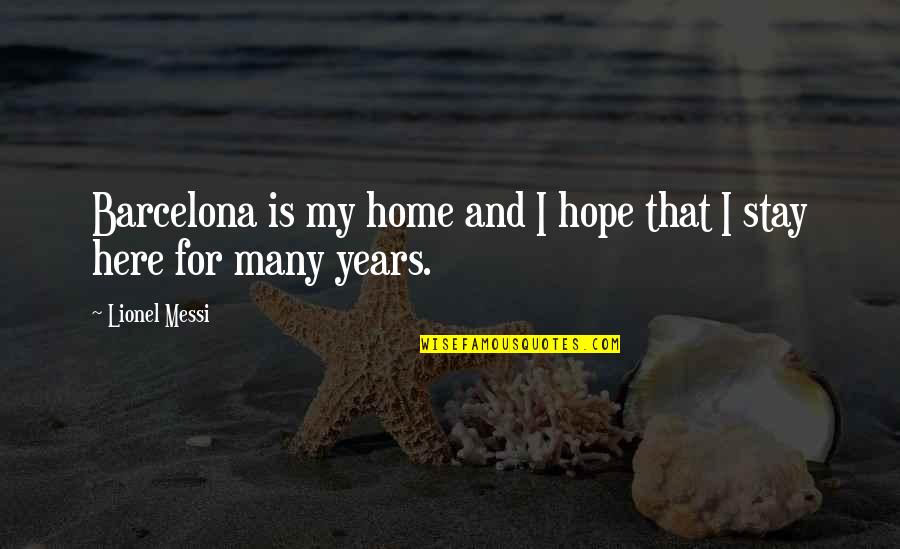 Goku Super Saiyan 3 Quote Quotes By Lionel Messi: Barcelona is my home and I hope that