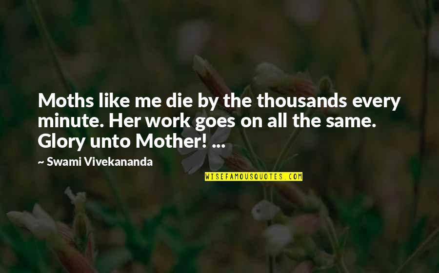 Gokul Indian Quotes By Swami Vivekananda: Moths like me die by the thousands every